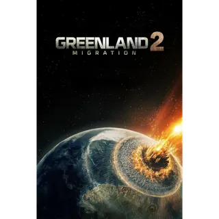 Greenland 2 - 4K (Vudu or iTunes)