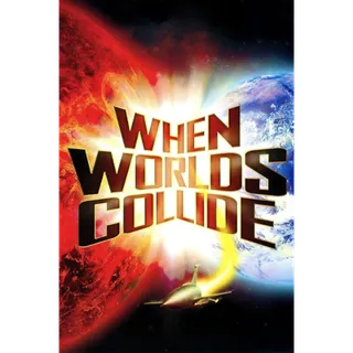 When Worlds Collide - HD (Vudu or iTunes)