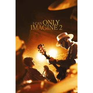I Can Only Imagine 2 - HD (Vudu or iTunes)