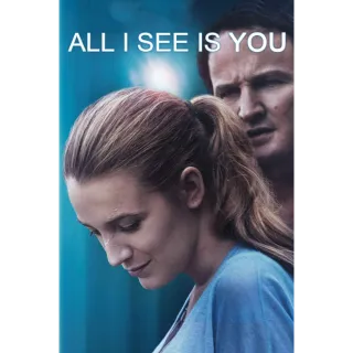 All I See is You - HD (Movies Anywhere)