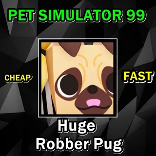 HUGE ROBBER PUG