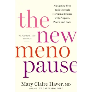 The New Menopause: Navigating Your Path Through Hormonal Change with Purpose, Power, and Facts