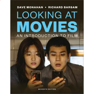 Looking at Movies: An Introduction to Film Seventh Edition by Dave Monahan