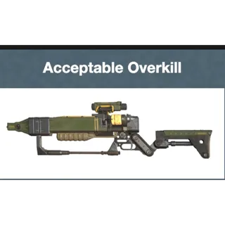 Acceptable Overkill