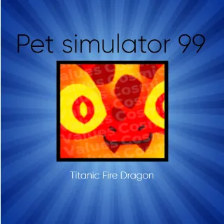 Pet Simulator 99 Titanic Fire Dragon