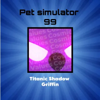 Pet Simulator 99 Titanic Shadow Griffin