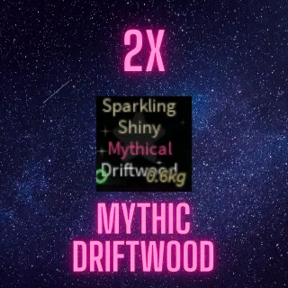 2x mythical driftwood fishc