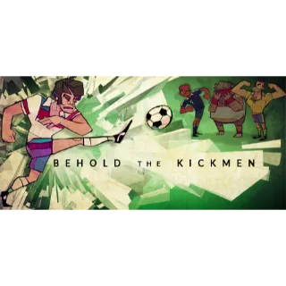 Behold the Kickmen