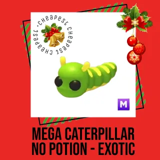 Mega Caterpillar No Potions EXOTIC