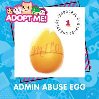 ADMIN ABUSE EGG