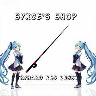 FISCH-TRYHARD ROD QUEST