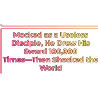 SAKURA STAND - Mocked as a Useless Disciple, He Drew His Sword 100,000 Times-Then Shocked the World