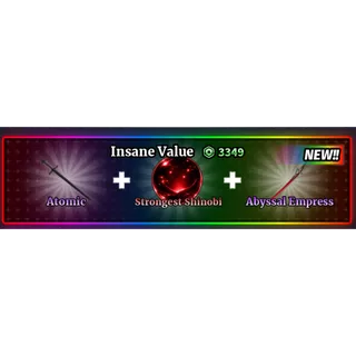 Insane Value |  Atomic + Strongest Shinobi + Abyssal empress - Sailor Piece