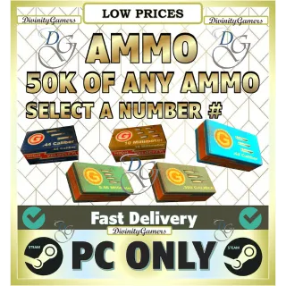 Ammo 50K of your choice