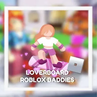 Baddies ( Loverboard )