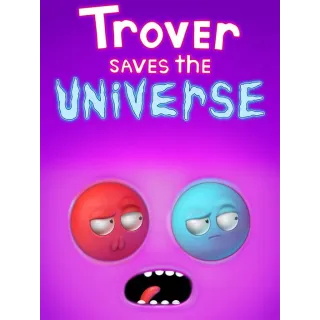 Trover Saves the Universe