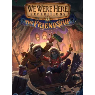 We Were Here Expeditions: The FriendShip