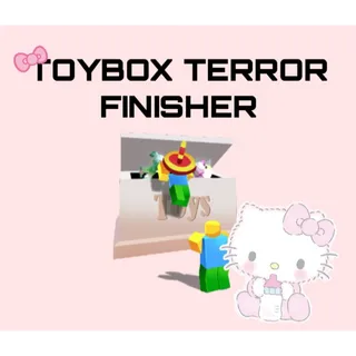 TOYBOX TERROR FINISHER