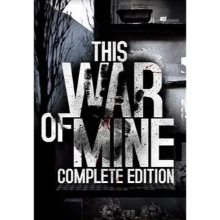 THIS WAR OF MINE: COMPLETE EDITION