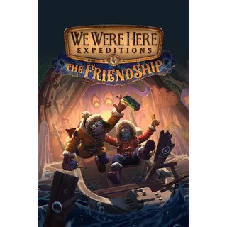 We Were Here Expeditions: The FriendShip