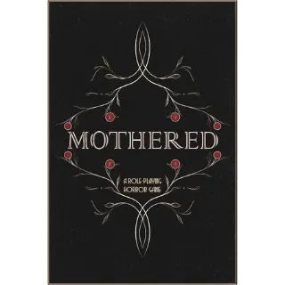 MOTHERED - A ROLE-PLAYING HORROR GAME