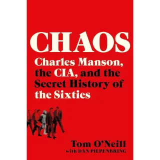 Chaos: Charles Manson, the CIA, and the Secret History of the Sixtiesory