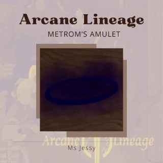 Metrom's Amulet | Arcane Lineage