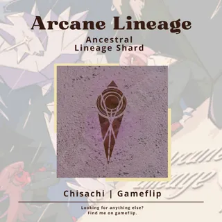 x5 Ancestral Lineage Shard | Arcane Lineage