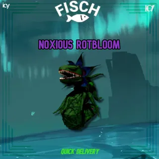 NOXIOUS ROTBLOOM- FISCH
