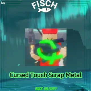 Cursed Touch Scrap Metal - Fisch