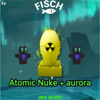 Atomic Nuke + 2x Aurora | Fisch