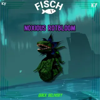 NOXIOUS ROTBLOOM- FISCH