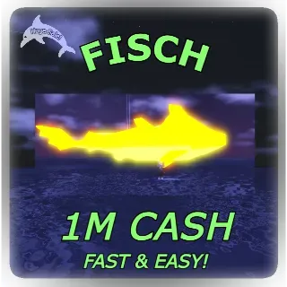 1M CASH | FISCH