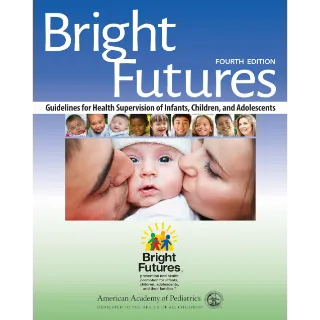 Bright Futures: Guidelines for Health Supervision of Infants, Children, and Adolescents 4th Edition