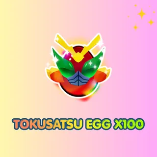 Tokusatsu Egg x100
