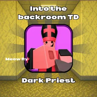Into the backroom TD | Dark Priest