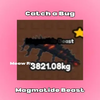 Catch a Bug | Magmatide Beast (Primordial)
