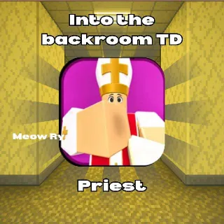 Into the backroom TD | Priest