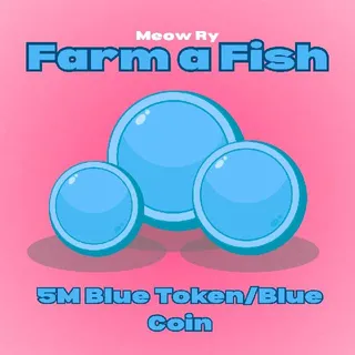 Farm a Fish | 5M Blue Token/Blue Coin