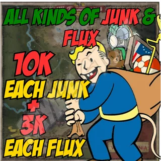 Junk 10k of each and Flux 3k of each