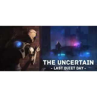 The Uncertain: Last Quiet Day