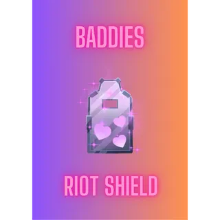 Riot Shield / Baddies
