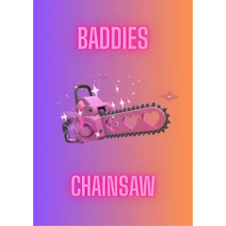 Chainsaw / Baddies