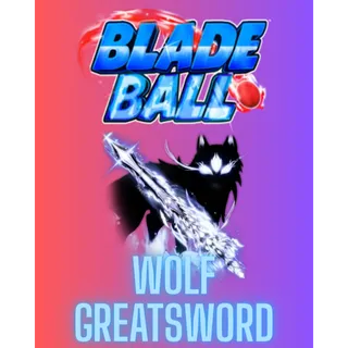 Wolf Greatsword / BLADE BALL