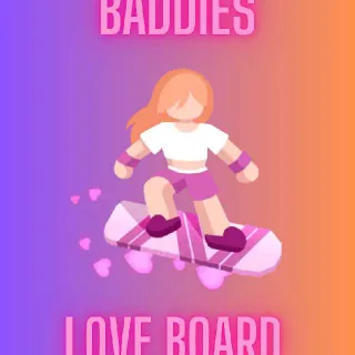 LOVE BOARD / BADDIES