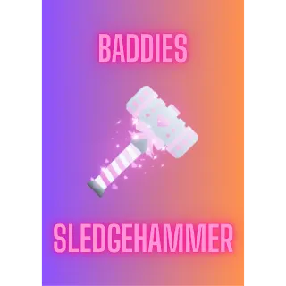 Sledgehammer / Baddies
