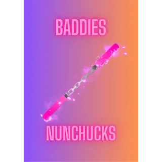 Nunchucks / Baddies