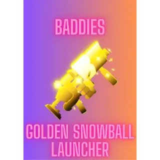 Golden Snowball Launcher / Baddies