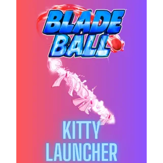 Kitty Launcher / BLADE BALL