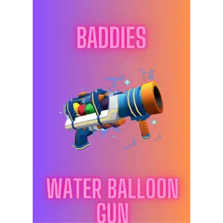 Water Balloon Gun / Baddies